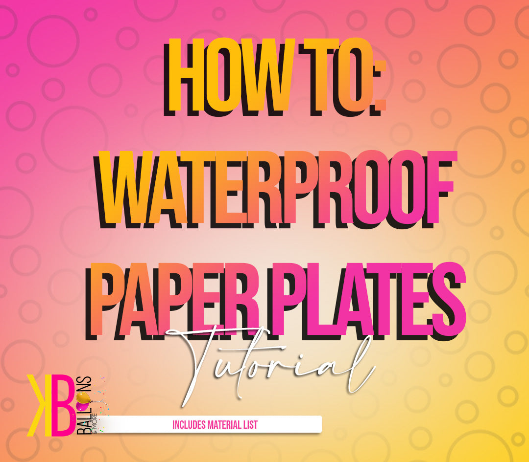 How To Waterproof 8 Paper Plate Tutorial KB Balloons And More how-to-waterproof-8-paper-plate-tutorial-kb-balloons-and-more